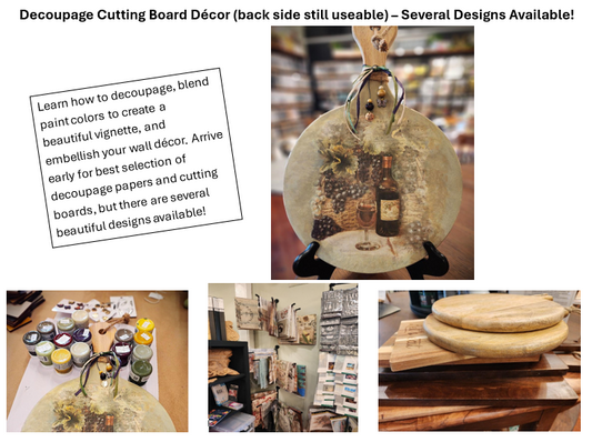 Cutting Board Workshop using Decoupage & Accents - Sat. May 24th, 10am - 1pm